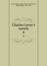 Charles Lever.s novels. 4 - Charles James Lever