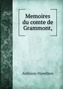 Memoires du comte de Grammont, - Hamilton Anthony