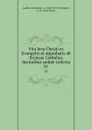 Vita Jesu Christi ex Evangelio et approbatis ab Ecclesia Catholica doctoribus sedule collecta. 01 - von Sachsen Ludolf