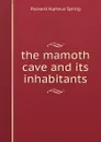 the mamoth cave and its inhabitants - A.S. Packard