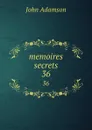 memoires secrets. 36 - John Adamson