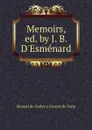 Memoirs, ed. by J. B. D.Esmenard - Manuel de Godoy y Alvarez de Faria