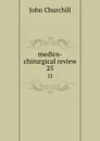 medico-chirurgical review. 25 - John Churchill