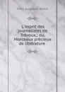 L.esprit des journalistes de Trevoux,: ou, Morceaux precieux de litterature . - Pons Augustin Alletz