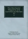 The Merchants. Magazine and Commercial Review. 12 - Freeman Hunt