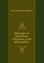 Melanges de litterature: d.histoire, et de philosophie . - Jean le Rond d'Alembert