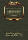 Memoires de la vie du comte de Grammont; contenant particulierement l.histoire amoureuse de la cour d.Angleterre, sous le regne de Charles II - Anthony Hamilton