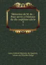 Memoires de M. de .: Pour servir a l.histoire du dix-septieme siecle. 3 - Anne-Gabriel Meusnier de Querlon