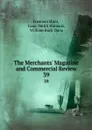 The Merchants. Magazine and Commercial Review. 39 - Freeman Hunt