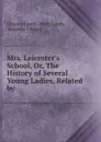 Mrs. Leicester.s School, Or, The History of Several Young Ladies, Related by . - Charles Lamb