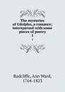 The mysteries of Udolpho, a romance; interspersed with some pieces of poetry. 1 - Ann Ward Radcliffe