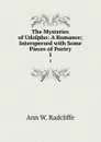 The Mysteries of Udolpho: A Romance; Interspersed with Some Pieces of Poetry. 1 - Ann W. Radcliffe