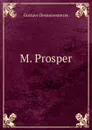 M. Prosper - Gustave Desnoiresterres