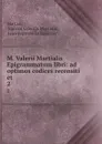 M. Valerii Martialis Epigrammatum libri: ad optimos codices recensiti et . 2 - Marcus Valerius Martialis Martial