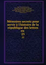 Memoires secrets pour servir a l.histoire de la republique des lettres en . 25 - Louis Petit de Bachaumont