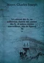 Le cabinet des fs, ou collection choisie des contes des fs, et autres contes merveilleux, orn de figures. 36 - Charles Joseph Mayer