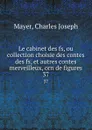 Le cabinet des fs, ou collection choisie des contes des fs, et autres contes merveilleux, orn de figures. 37 - Charles Joseph Mayer