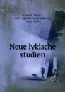 Neue lykische studien - Moritz Schmidt