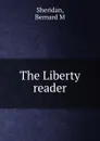 The Liberty reader - Bernard M. Sheridan