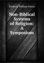 Non-Biblical Systems of Religion: A Symposium - F. W. Farrar