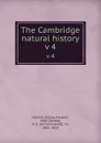 The Cambridge natural history. v 4 - Sidney Frederic Harmer