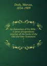 An Exposition of the Bible : a series of expositions covering all the books of the Old and New Testament. 7 - Marcus Dods