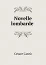 Novelle lombarde . - Cesare Cantù