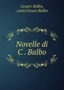 Novelle di C . Balbo - Cesare Balbo