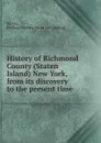 History of Richmond County (Staten Island) New York, from its discovery to the present time - Richard Mather Bayles