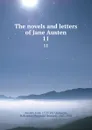 The novels and letters of Jane Austen. 11 - Jane Austen