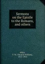 Sermons on the Epistle to the Romans, and others - Thomas William Allies