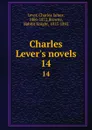 Charles Lever.s novels. 14 - Charles James Lever