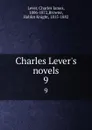 Charles Lever.s novels. 9 - Charles James Lever