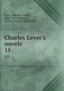 Charles Lever.s novels. 11 - Charles James Lever