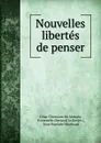 Nouvelles libertes de penser - César Chesneau Du Marsais