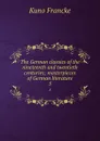 The German classics of the nineteenth and twentieth centuries; masterpieces of German literature. 5 - Kuno Francke