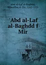 .Abd al-Laf al-Baghdd f Mir - Muwaffaq al-Dn Abd al-Laf al-Baghdd