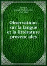 Observations sur la langue et la litterature provencales - August Wilhelm von Schlegel