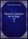 Oeuvres choisies de le Sage. 12 - Alain René le Sage