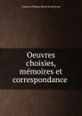 Oeuvres choisies, memoires et correspondance - Valentin-Philippe Bertin Du Rocheret