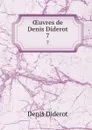 OEuvres de Denis Diderot. 7 - Denis Diderot