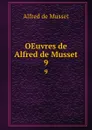 OEuvres de Alfred de Musset. 9 - Alfred de Musset