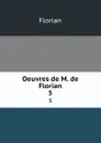 Oeuvres de M. de Florian. 5 - Florian