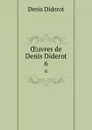 OEuvres de Denis Diderot. 6 - Denis Diderot