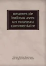 oeuvres de boileau avec un nouveau commentaire - Nicolas Boileau Despréaux