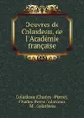 Oeuvres de Colardeau, de l.Academie francaise - Charles-Pierre Colardeau