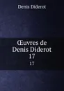 OEuvres de Denis Diderot. 17 - Denis Diderot
