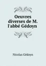 Oeuvres diverses de M. l.abbe Gedoyn . - Nicolas Gédoyn