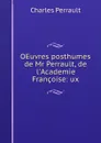 OEuvres posthumes de Mr Perrault, de l.Academie Francoise: ux - Charles Perrault