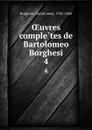 OEuvres completes de Bartolomeo Borghesi. 4 - Bartolomeo Borghesi